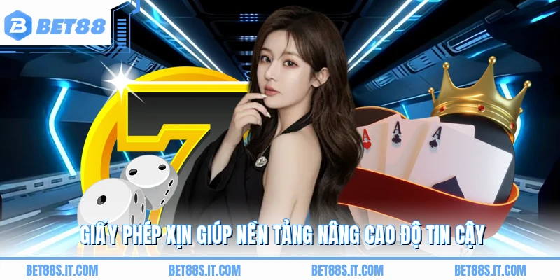 Giấy phép xịn giúp nền tảng nâng cao độ tin cậy