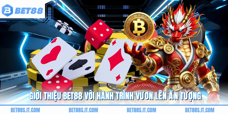 Giới thiệu BET88 với hành trình vươn lên ấn tượng