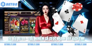 Tài Xỉu BET88 - Trải Nghiệm Cá Cược Nhanh Đầy Kịch Tính