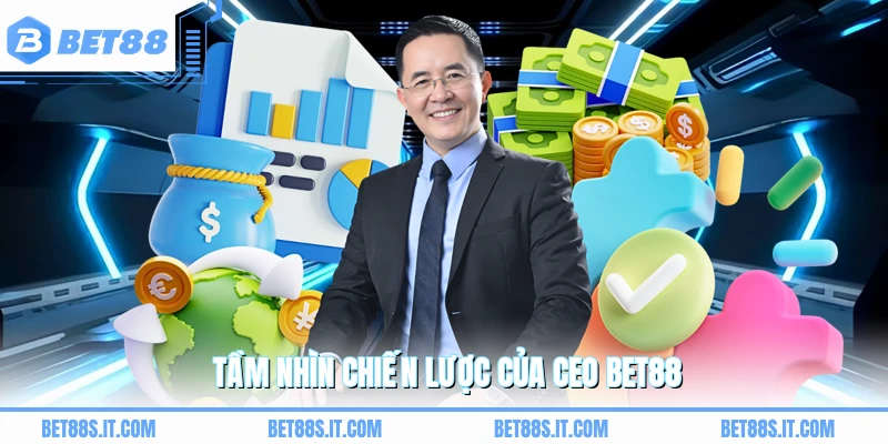 Tầm nhìn chiến lược của CEO BET88