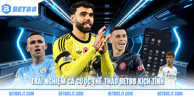 Trải nghiệm cá cược thể thao BET88 kịch tính