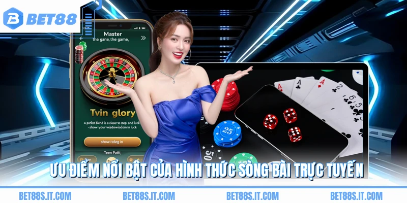Ưu điểm nổi bật của hình thức sòng bài trực tuyến 